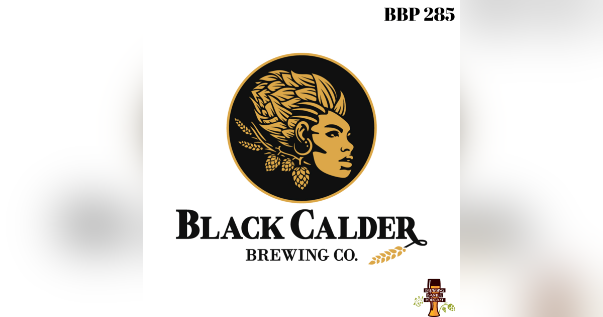 BBP 285 - Brewed for the Culture: Black Calder’s Rise BBP 285 - Brewed for the Culture: Black Calder’s Rise