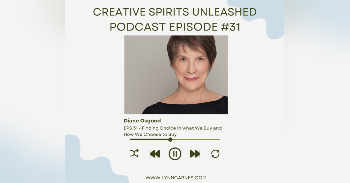 #31 Diane Osgood: Finding Choice in what We Buy and How We Choose to Buy #31 Diane Osgood: Finding Choice in what We Buy and How We Choose to Buy