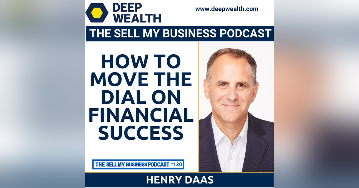 Henry Daas On How To Move The Dial On Financial Success (#120) Henry Daas On How To Move The Dial On Financial Success (#120)