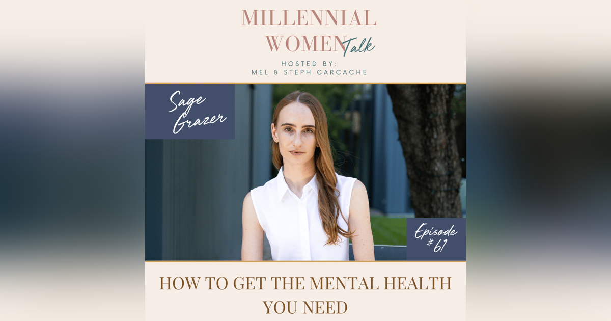 How to Get the Mental Health You Need with Sage Grazer How to Get the Mental Health You Need with Sage Grazer