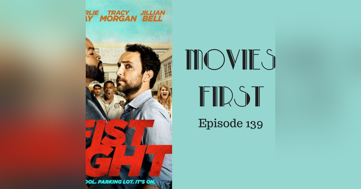 141: Fist Fight - Movies First with Alex First Episode 139 141: Fist Fight - Movies First with Alex First Episode 139