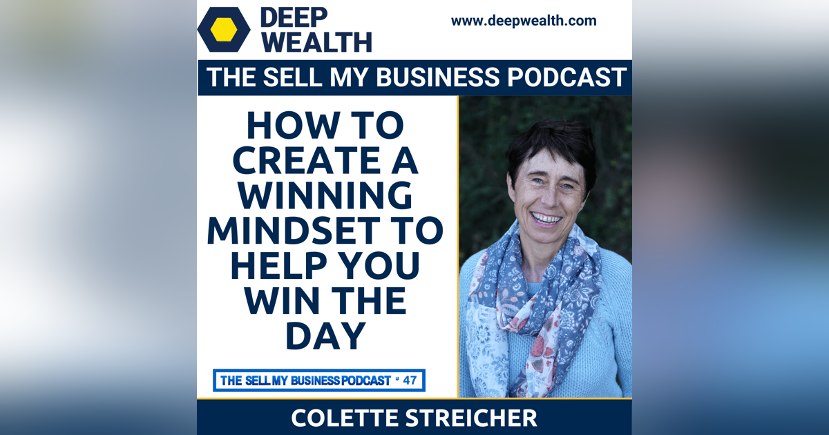 Success Coach And Best Selling Author Colette Streicher On How To Create A Winning Mindset To Help You Win The Day (#47) Success Coach And Best Selling Author Colette Streicher On How To Create A Winning Mindset To Help You Win The Day (#47)