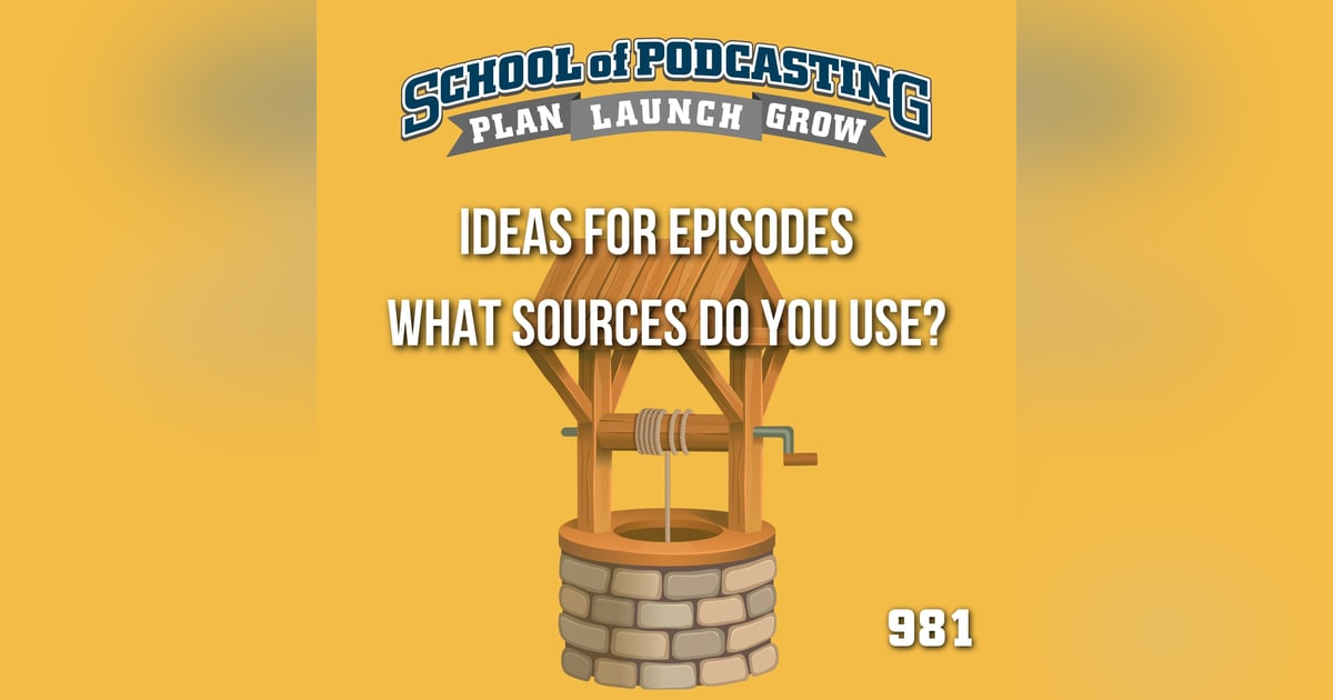 Podcast Episode Ideas - What Sources Do You Use? Podcast Episode Ideas - What Sources Do You Use?