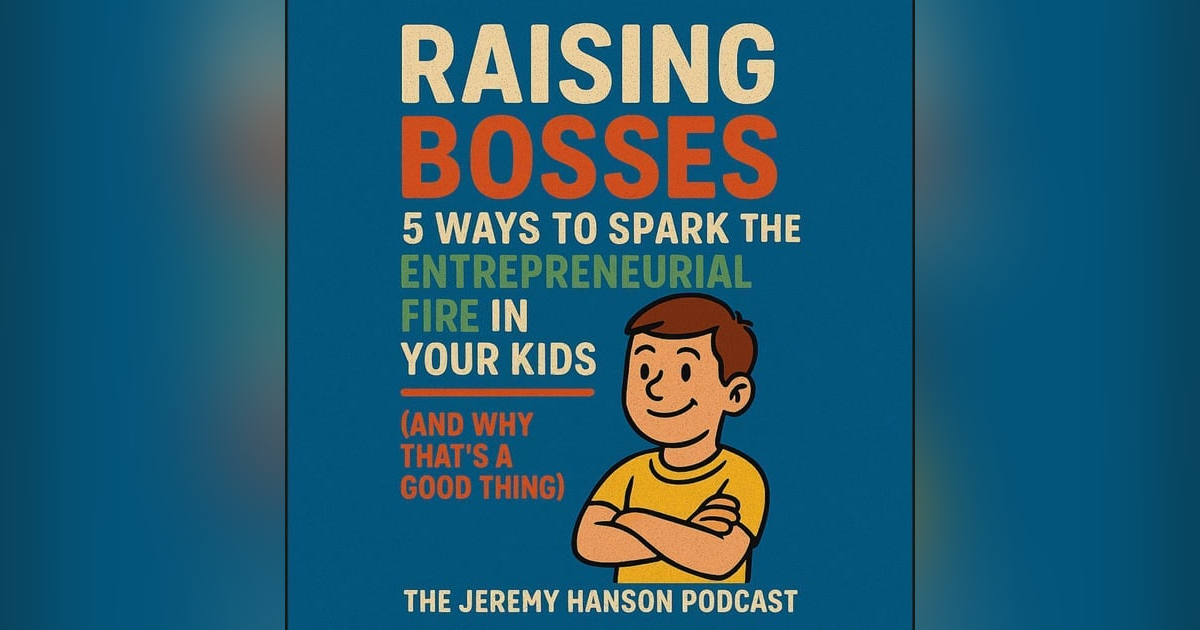Raising Entrepreneurs: 5 Ways to Spark the Entrepreneurial Fire in Your Kids Raising Entrepreneurs: 5 Ways to Spark the Entrepreneurial Fire in Your Kids