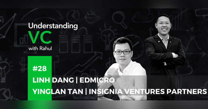 image for Understanding VC: #28 Yinglan Tan and Linh Dang on the entrepreneurial journey of Edmicro with Insignia Venture Partners, Linh’s insights on the Vietnamese ed-tech matrix, and Yinglan’s perception of the product-service dichotomy of the VC industry