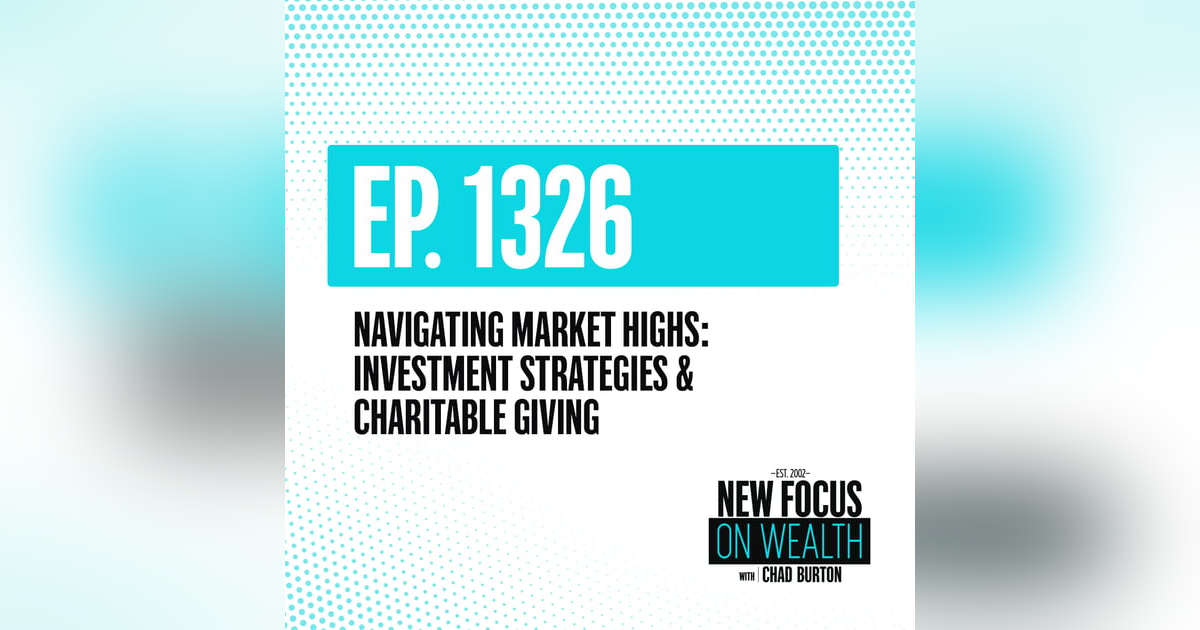 Navigating Market Highs: Investment Strategies & Charitable Giving Navigating Market Highs: Investment Strategies & Charitable Giving