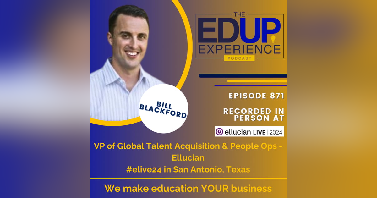 871: LIVE From Ellucian Live 2024 - with Bill Blackford, VP of Global Talent Acquisition & People Ops, Ellucian 871: LIVE From Ellucian Live 2024 - with Bill Blackford, VP of Global Talent Acquisition & People Ops, Ellucian