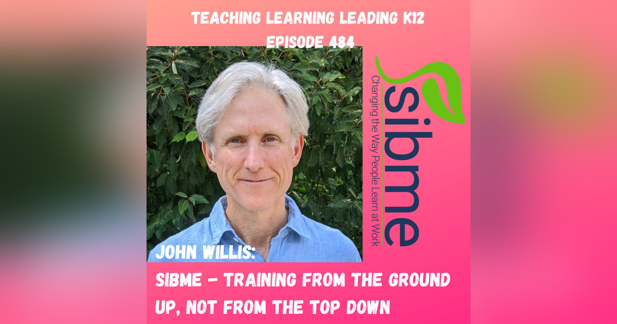 John Willis: Sibme - Training From the Ground Up, Not From the Top Down - 484 John Willis: Sibme - Training From the Ground Up, Not From the Top Down - 484