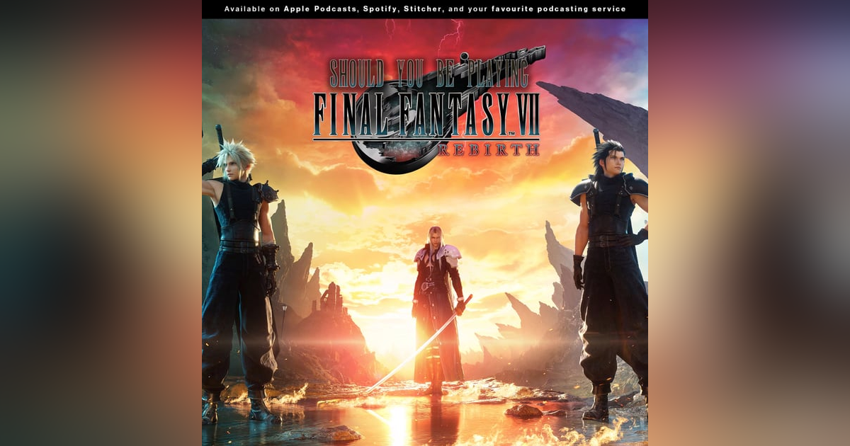 230: Oh no... I've caught feelings for Aerith again | Should you be playing Final Fantasy VII: Rebirth? 230: Oh no... I've caught feelings for Aerith again | Should you be playing Final Fantasy VII: Rebirth?