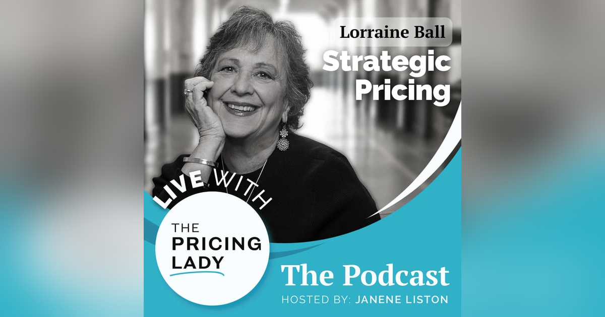 The Value Factor: How Strategic Pricing Fuels Your Success with Lorraine Ball The Value Factor: How Strategic Pricing Fuels Your Success with Lorraine Ball