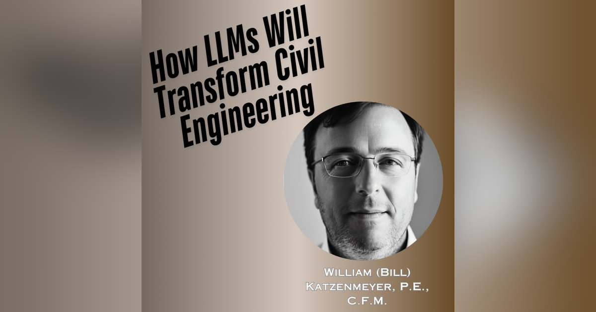 How LLMs Will Transform Civil Engineering How LLMs Will Transform Civil Engineering