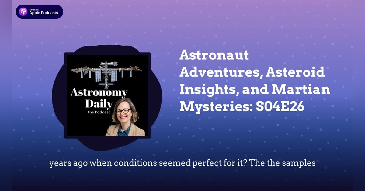 Astronaut Adventures, Asteroid Insights, and Martian Mysteries: S04E26 Astronaut Adventures, Asteroid Insights, and Martian Mysteries: S04E26