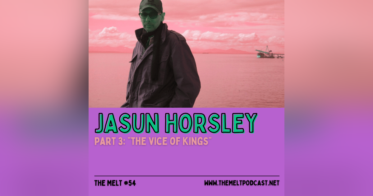 Jasun Horsley | Part 3: "The Vice of Kings" Jasun Horsley | Part 3: "The Vice of Kings"
