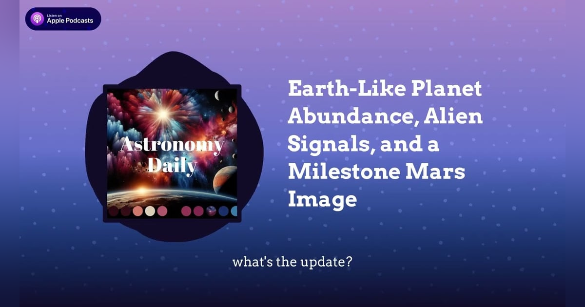 Earth-Like Planet Abundance, Alien Signals, and a Milestone Mars Image Earth-Like Planet Abundance, Alien Signals, and a Milestone Mars Image