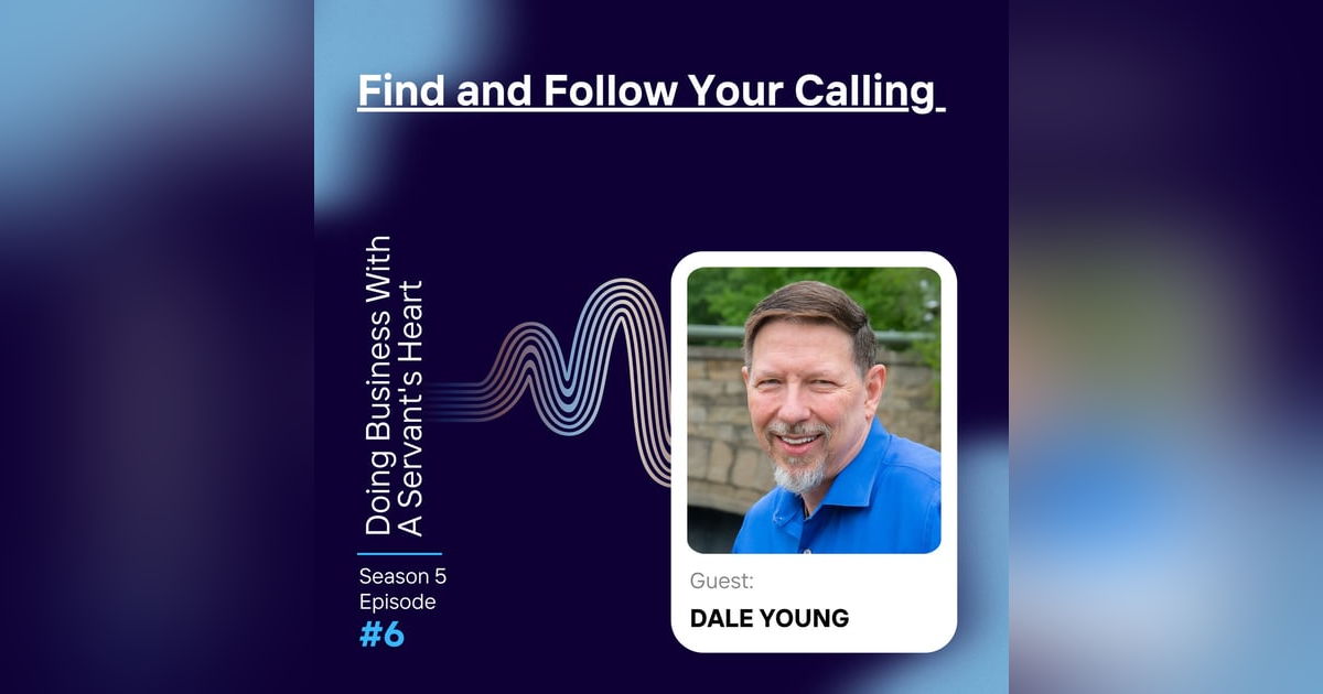 Find and Follow Your Calling with Dale Young Find and Follow Your Calling with Dale Young