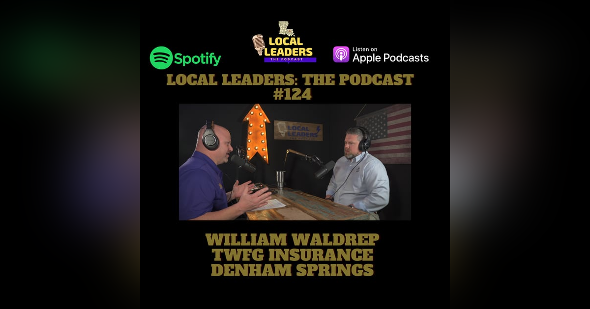 Talking Hurricane Deductibles with TWFG William Waldrep Local Leaders The Podcast #124 Talking Hurricane Deductibles with TWFG William Waldrep Local Leaders The Podcast #124