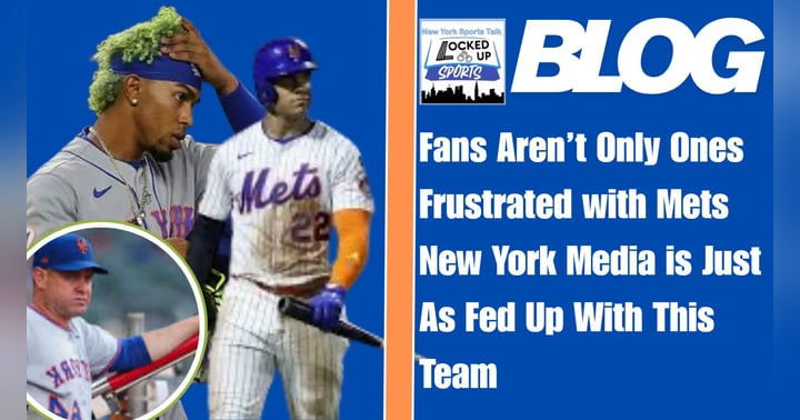 image for Fans Aren’t Only Ones Frustrated with Mets New York Media is Just As Fed Up With This Team