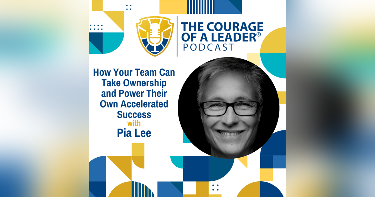 How Your Team Can Take Ownership and Power Their Own Accelerated Success with Pia Lee How Your Team Can Take Ownership and Power Their Own Accelerated Success with Pia Lee