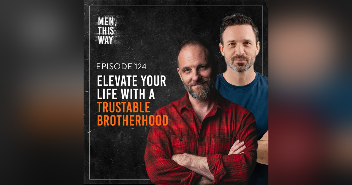 124. Elevate Your Life With A Trustable Brotherhood 124. Elevate Your Life With A Trustable Brotherhood