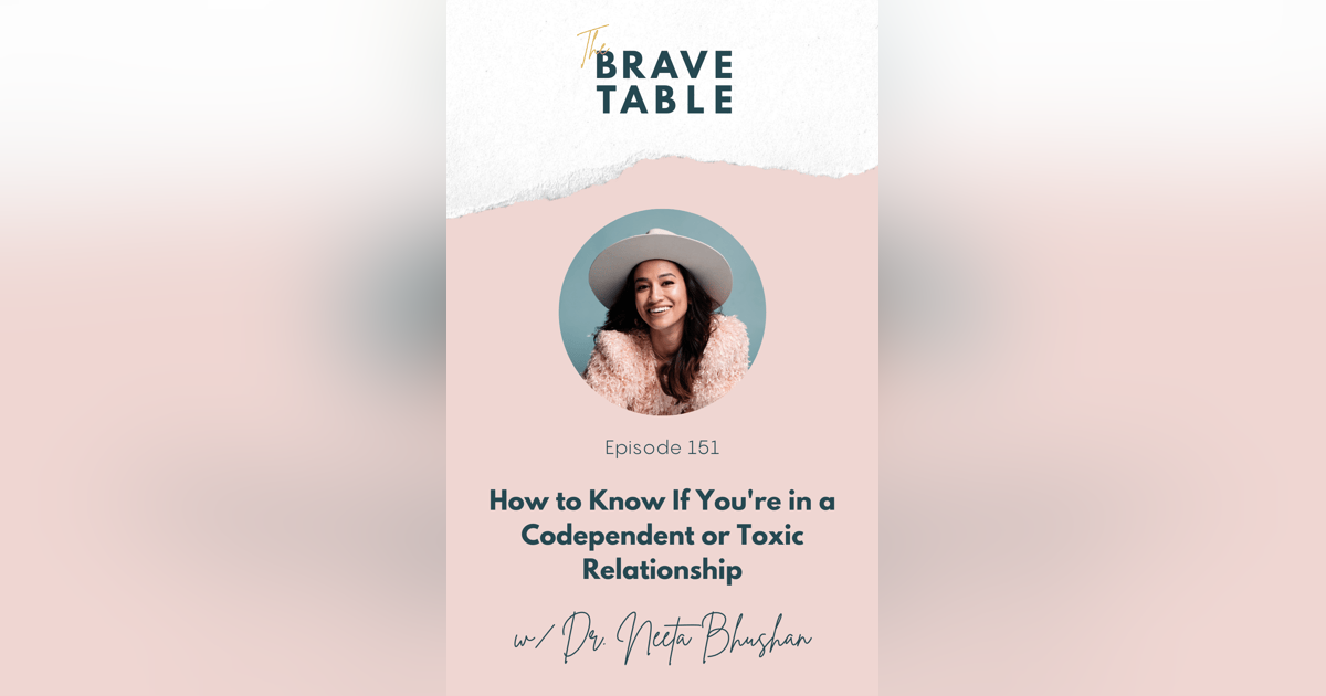 151: How to Know If You're in a Codependent or Toxic Relationship with Dr. Neeta Bhushan 151: How to Know If You're in a Codependent or Toxic Relationship with Dr. Neeta Bhushan