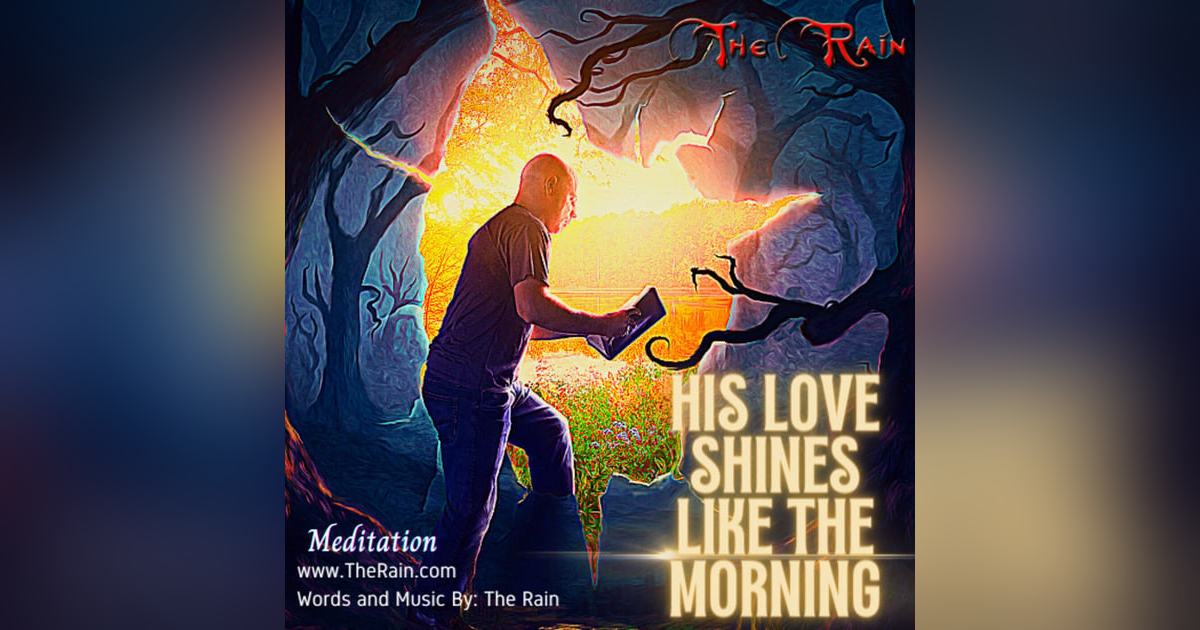 His Love Shines Like The Morning - Meditation Version His Love Shines Like The Morning - Meditation Version