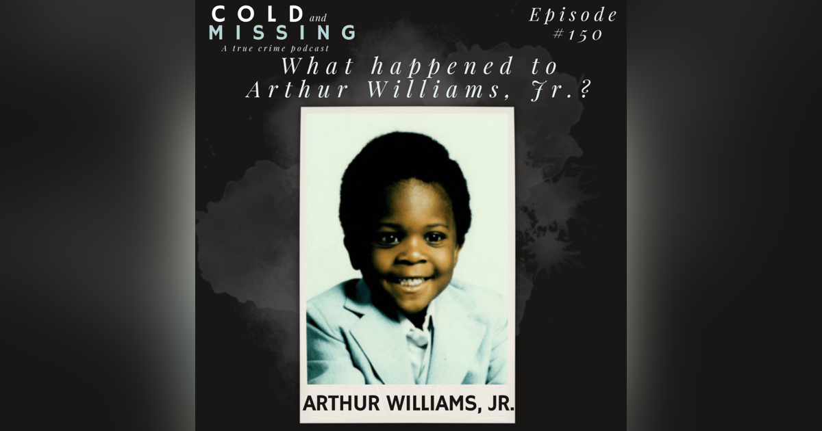 Cold and Missing: Arthur Williams, Jr Cold and Missing: Arthur Williams, Jr
