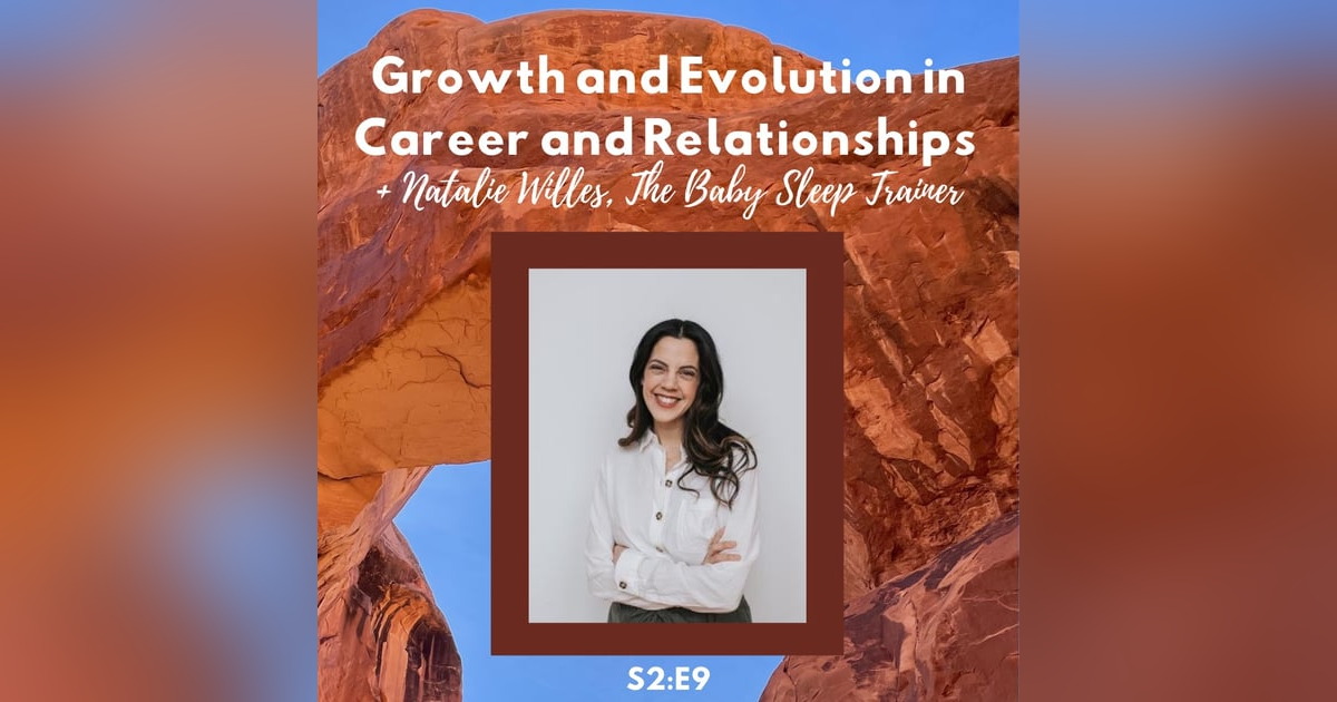 Growth and Evolution in Career and Relationships + Natalie Willes, The Baby Sleep Trainer S2:E9 Growth and Evolution in Career and Relationships + Natalie Willes, The Baby Sleep Trainer S2:E9