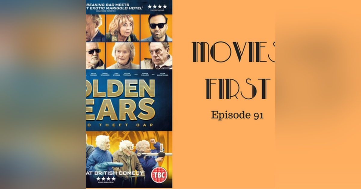 93: Golden Years (British, Comedy) - Movies First with Alex First & Chris Coleman Episode 91 93: Golden Years (British, Comedy) - Movies First with Alex First & Chris Coleman Episode 91