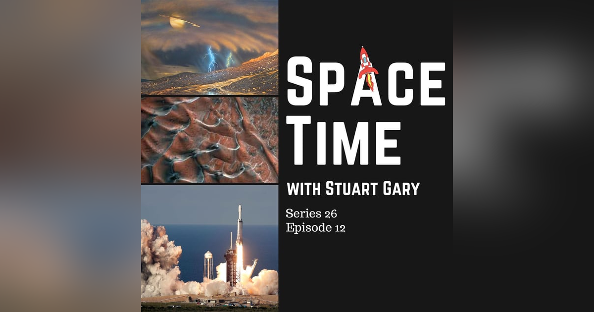 S26E12: JWST Sees Clouds on Titan // The Red Planet’s Curiously Sized Sand Dunes // Spectacular Falcon Heavy Launch S26E12: JWST Sees Clouds on Titan // The Red Planet’s Curiously Sized Sand Dunes // Spectacular Falcon Heavy Launch