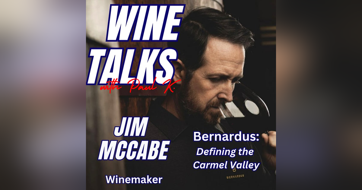 Navigating Change in the Wine Industry with Bernardus Winemaker Jim McCabe Navigating Change in the Wine Industry with Bernardus Winemaker Jim McCabe