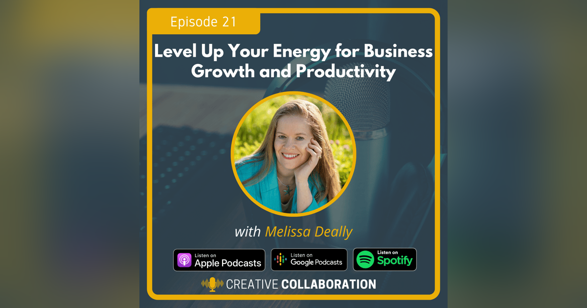 Level Up Your Energy for Business Growth and Productivity with Melissa Deally Level Up Your Energy for Business Growth and Productivity with Melissa Deally