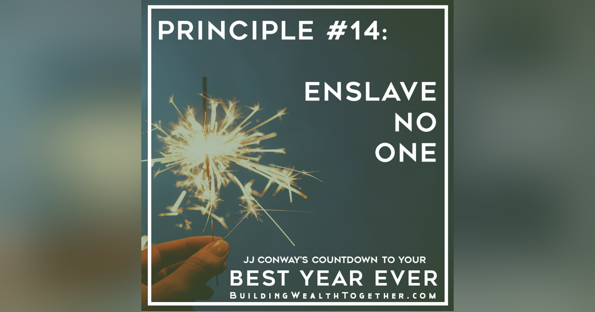 Episode 120: Mindset Monday – Enslave No One Episode 120: Mindset Monday – Enslave No One