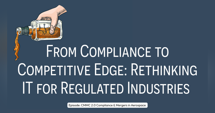 image for From Compliance to Competitive Edge: Rethinking IT for Regulated Industries