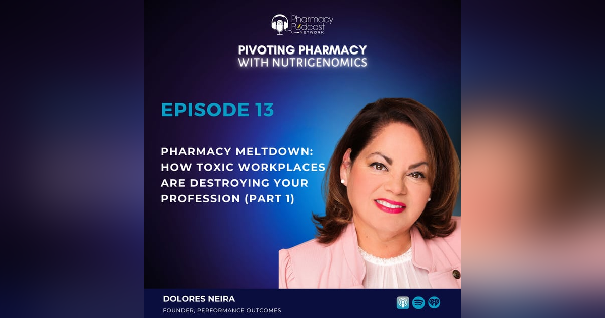 Pharmacy Meltdown: How Toxic Workplaces are Destroying Your Profession with Dolores Neira (Part 1) Pharmacy Meltdown: How Toxic Workplaces are Destroying Your Profession with Dolores Neira (Part 1)