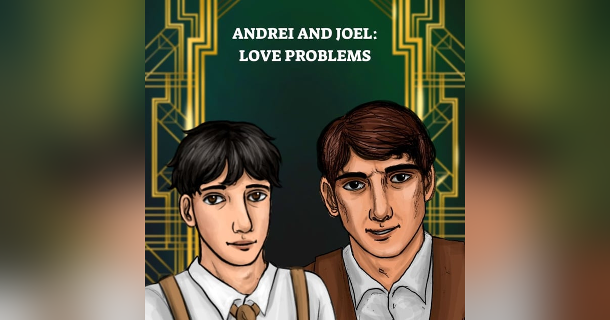 EP 59.5: Andrei and Joel Roleplay between Tete and Fortunus - Love Problems EP 59.5: Andrei and Joel Roleplay between Tete and Fortunus - Love Problems