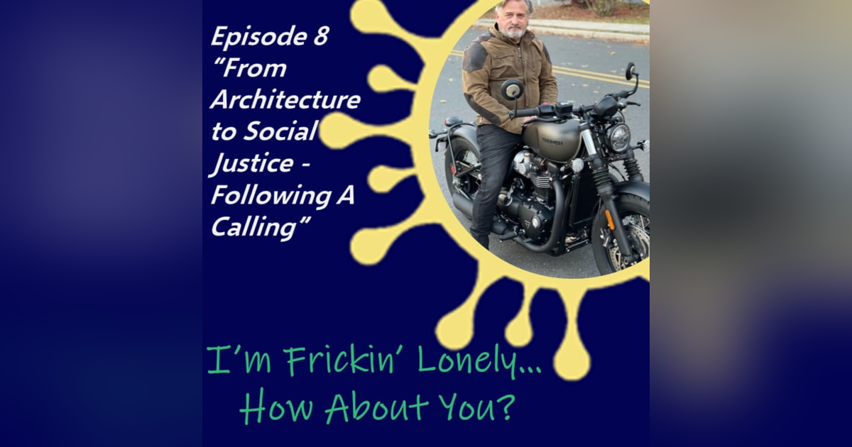 Ed Klimek - From Architecture to Social Justice - Following a Calling Ed Klimek - From Architecture to Social Justice - Following a Calling