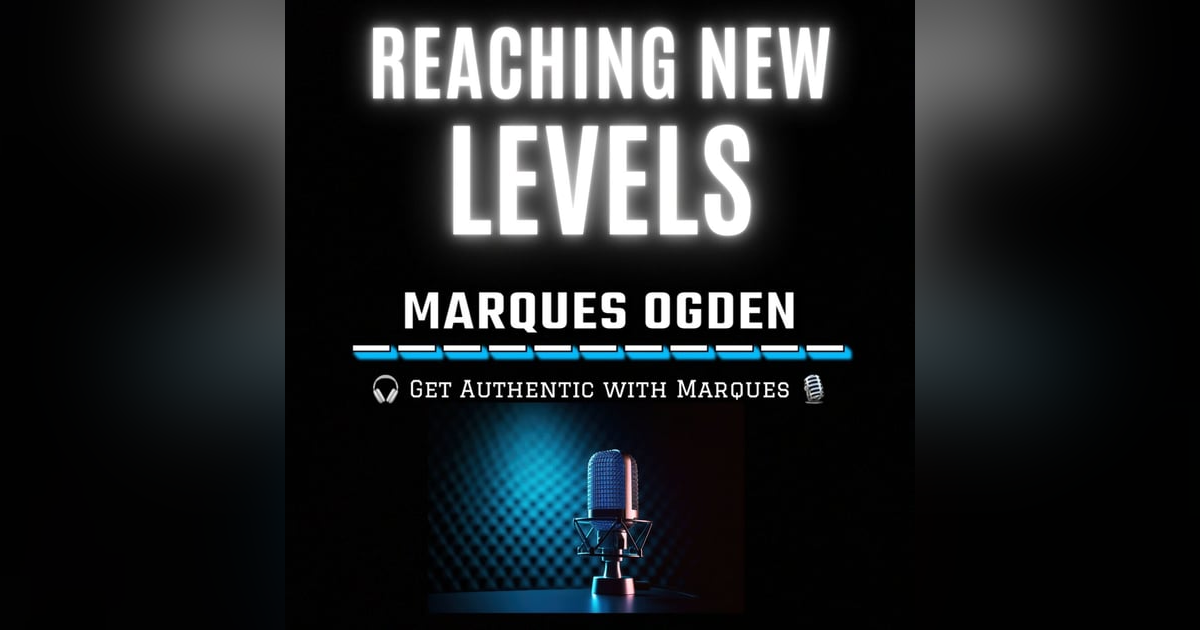 Reaching New Levels with Marques Ogden Reaching New Levels with Marques Ogden