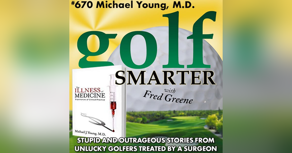 Stupid and Outrageous Stories from Unlucky Golfers Treated By a Surgeon with Dr. Michael Young Stupid and Outrageous Stories from Unlucky Golfers Treated By a Surgeon with Dr. Michael Young