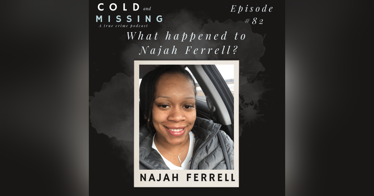 Cold and Missing: Najah Ferrell Cold and Missing: Najah Ferrell