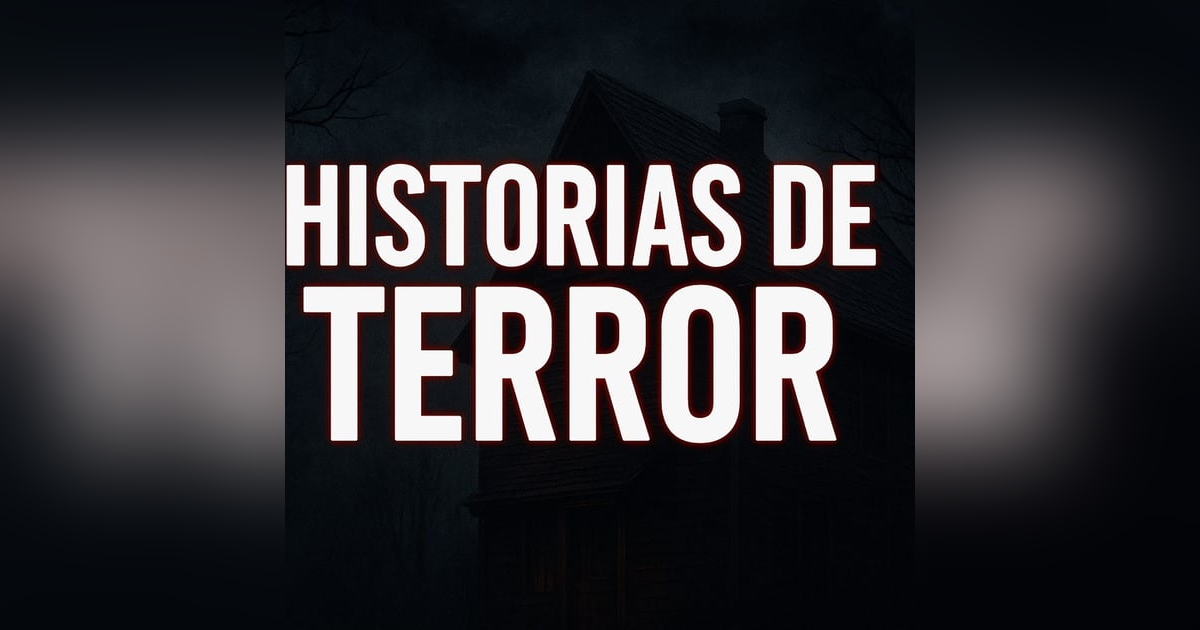 Historias de Miedo Septiembre 24 de 2025 HISTORIAS DE TERROR Historias de Miedo Septiembre 24 de 2025 HISTORIAS DE TERROR