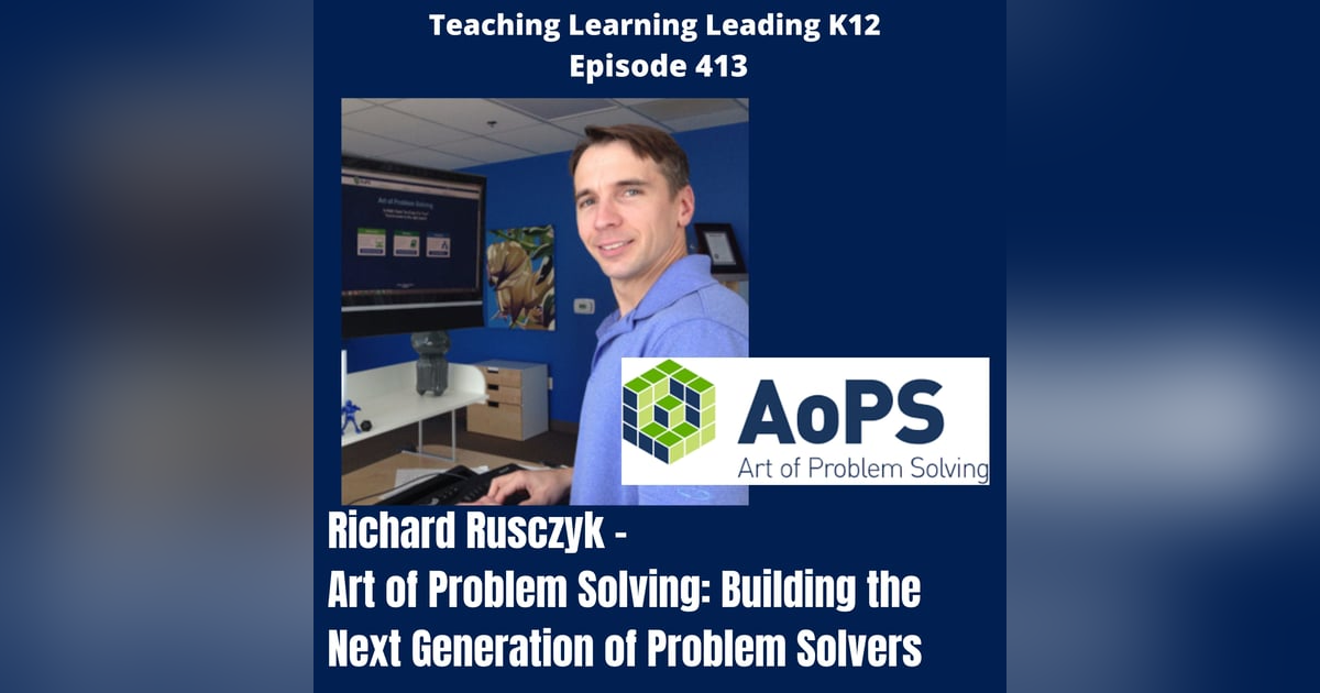 Richard Rusczyk - Art of Problem Solving: Building the Next Generation of Problem Solvers - 413 Richard Rusczyk - Art of Problem Solving: Building the Next Generation of Problem Solvers - 413