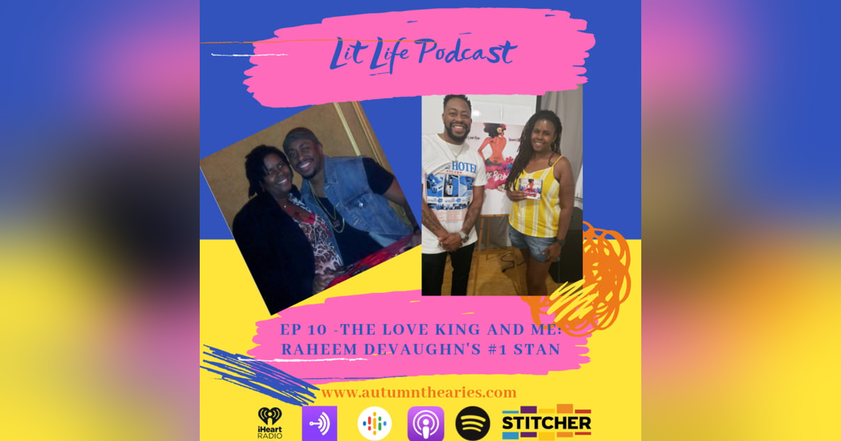 EP 10 - The Love King and Me: Raheem Devaughn's #1 Stan EP 10 - The Love King and Me: Raheem Devaughn's #1 Stan