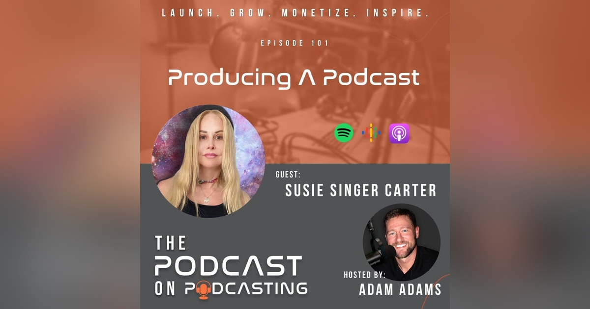 Ep101: Producing A Podcast - Susie Singer Carter Ep101: Producing A Podcast - Susie Singer Carter