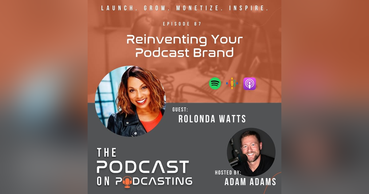 Ep87: Reinventing Your Podcast - Rolonda Watts Ep87: Reinventing Your Podcast - Rolonda Watts