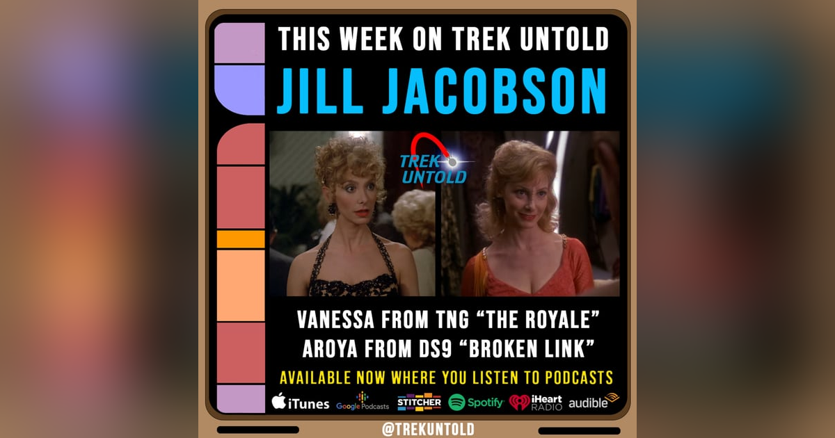 70: Jill Jacobson, Vanessa from Star Trek TNG "The Royale" and Aroya from Star Trek DS9 "Broken Link" 70: Jill Jacobson, Vanessa from Star Trek TNG "The Royale" and Aroya from Star Trek DS9 "Broken Link"