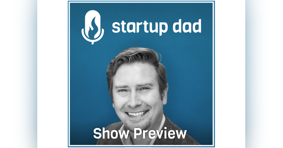 Welcome to the Startup Dad podcast! Welcome to the Startup Dad podcast!