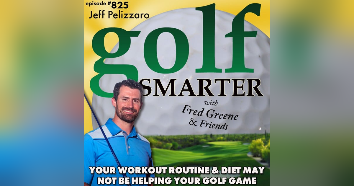 Your Workout Routine And Diet May Not Be Helping Your Golf Game featuring Jeff Pelizzaro of 18Strong Your Workout Routine And Diet May Not Be Helping Your Golf Game featuring Jeff Pelizzaro of 18Strong