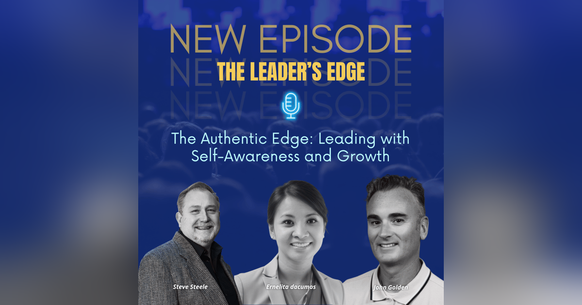 The Authentic Edge: Leading with Self-Awareness and Growth with John Golden The Authentic Edge: Leading with Self-Awareness and Growth with John Golden