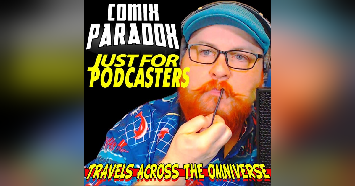 Just for Podcasters - Comix Paradox Bonus Episode Just for Podcasters - Comix Paradox Bonus Episode