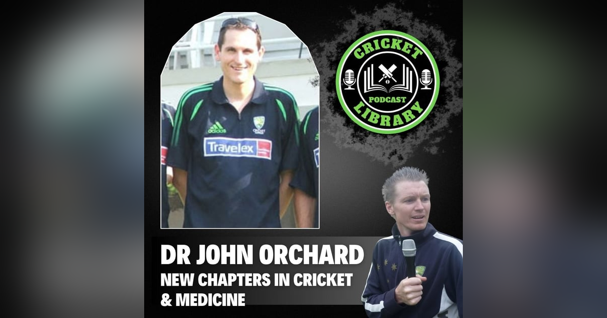 Dr John Orchard - New Chapters in Cricket & Medicine Dr John Orchard - New Chapters in Cricket & Medicine